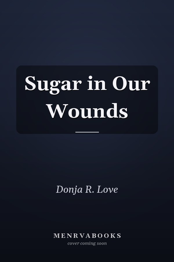 Sugar in Our Wounds