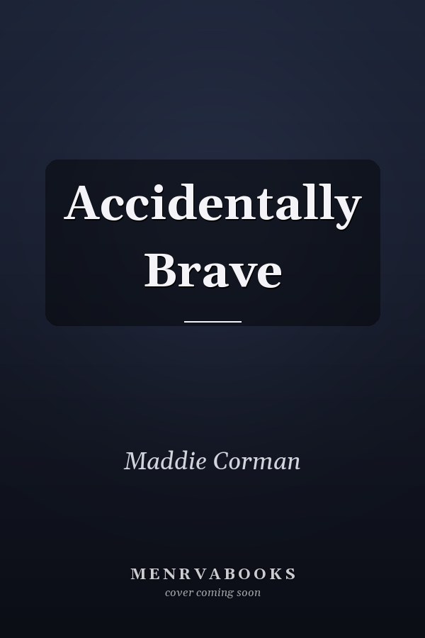Accidentally Brave