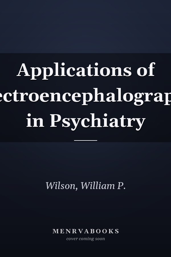 Applications of Electroencephalography in Psychiatry