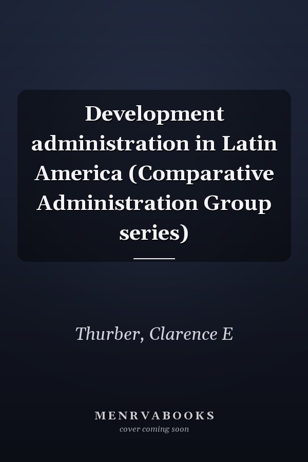 Development administration in Latin America (Comparative Administration Group series)
