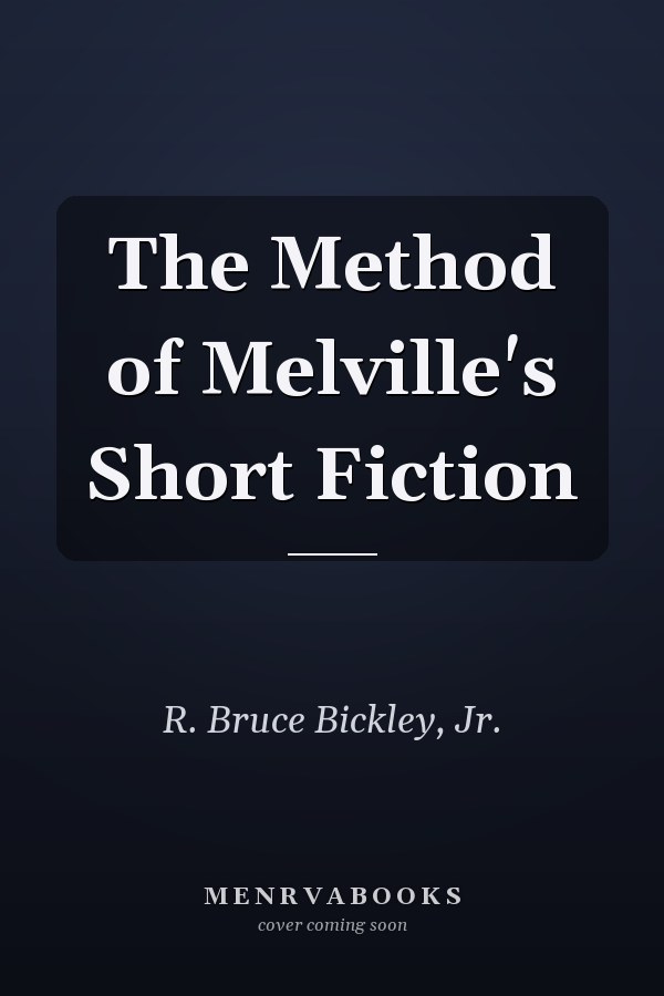 The Method of Melville's Short Fiction