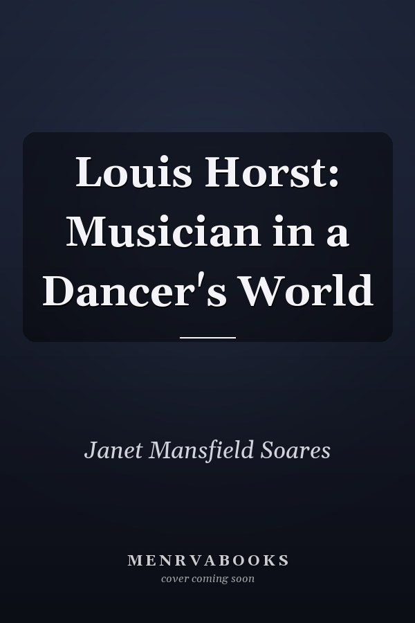 Louis Horst: Musician in a Dancer's World