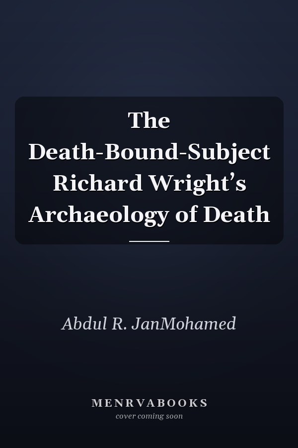 The Death-Bound-Subject Richard Wright’s Archaeology of Death