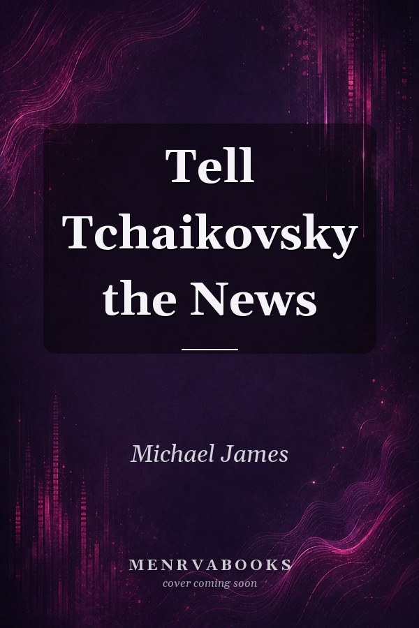 Tell Tchaikovsky the News