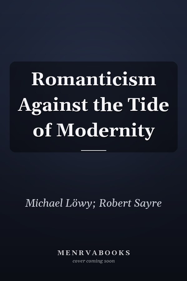 Romanticism Against the Tide of Modernity