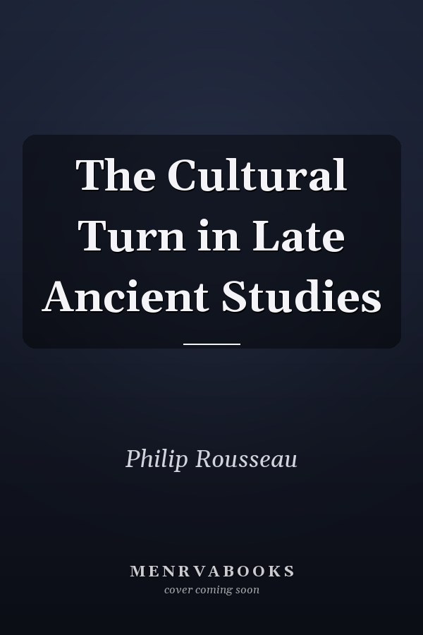 The Cultural Turn in Late Ancient Studies