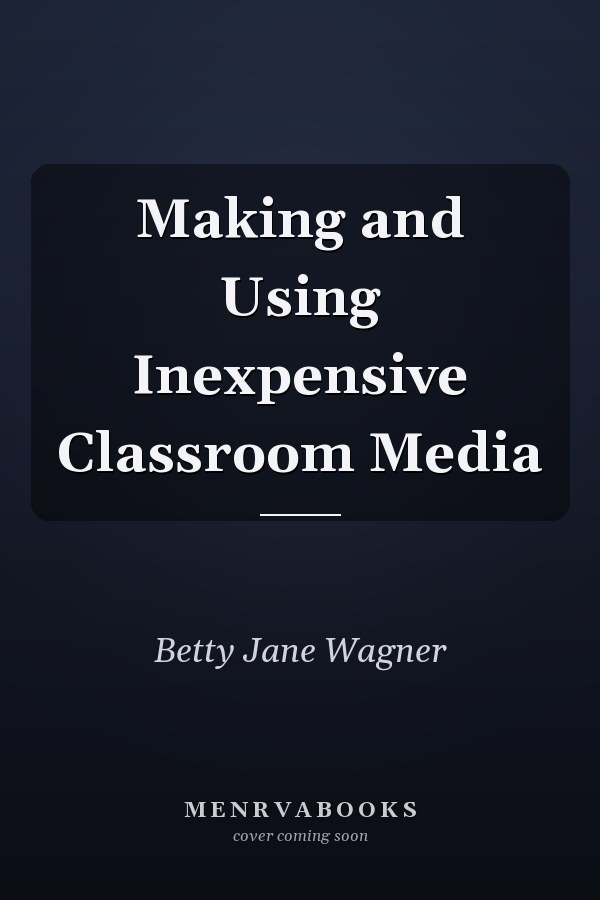 Making and Using Inexpensive Classroom Media