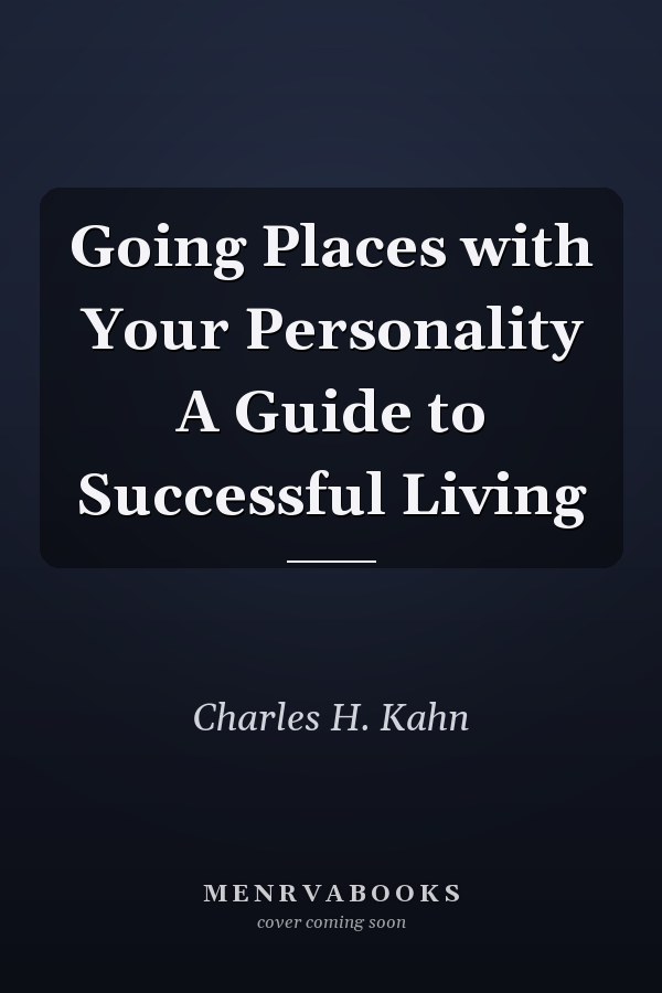 Going Places with Your Personality A Guide to Successful Living