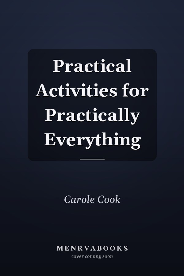 Practical Activities for Practically Everything