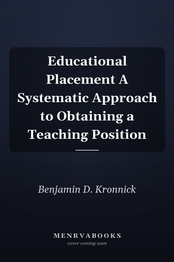 Educational Placement A Systematic Approach to Obtaining a Teaching Position