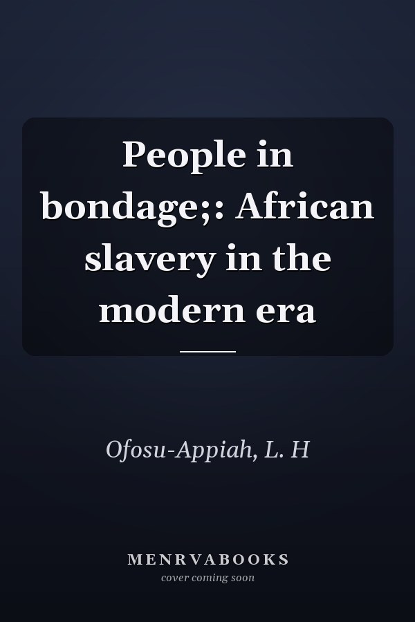 People in bondage;: African slavery in the modern era