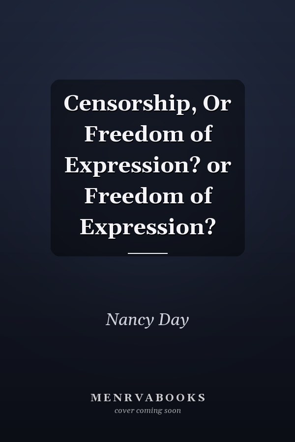 Censorship, Or Freedom of Expression? or Freedom of Expression?