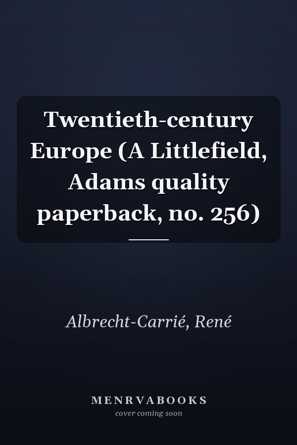 Twentieth-century Europe (A Littlefield, Adams quality paperback, no. 256)