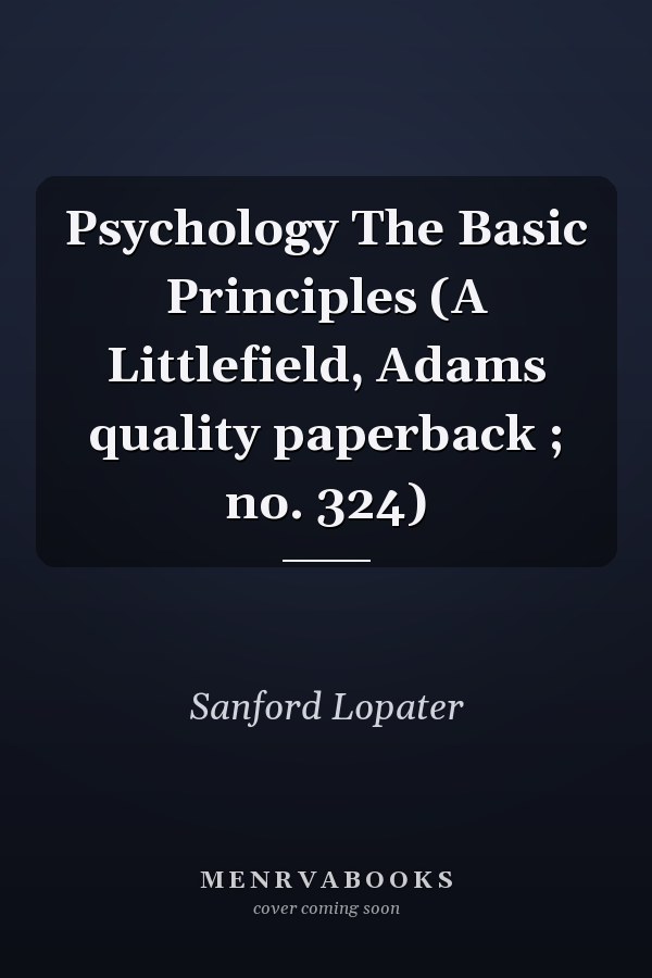 Psychology The Basic Principles (A Littlefield, Adams quality paperback ; no. 324)