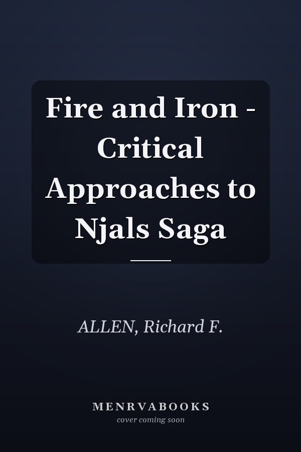 Fire and Iron - Critical Approaches to Njals Saga