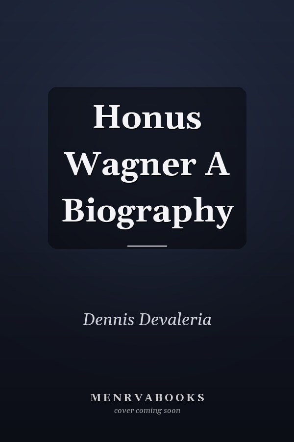 Honus Wagner A Biography