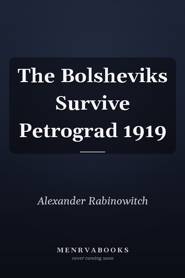 The Bolsheviks Survive Petrograd 1919