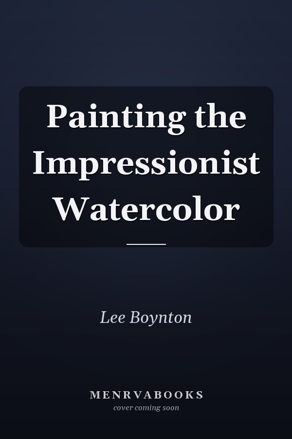 Painting the Impressionist Watercolor