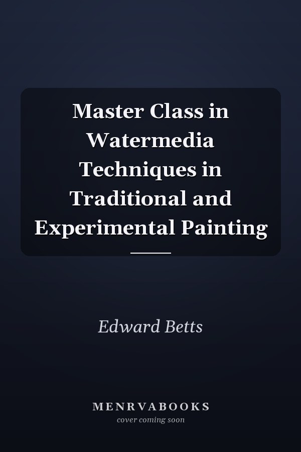 Master Class in Watermedia Techniques in Traditional and Experimental Painting