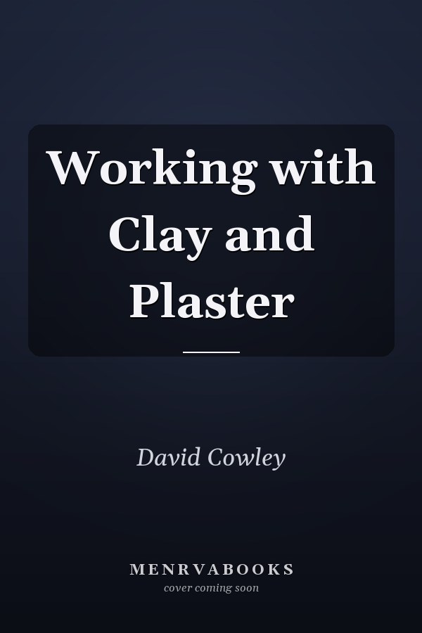 Working with Clay and Plaster