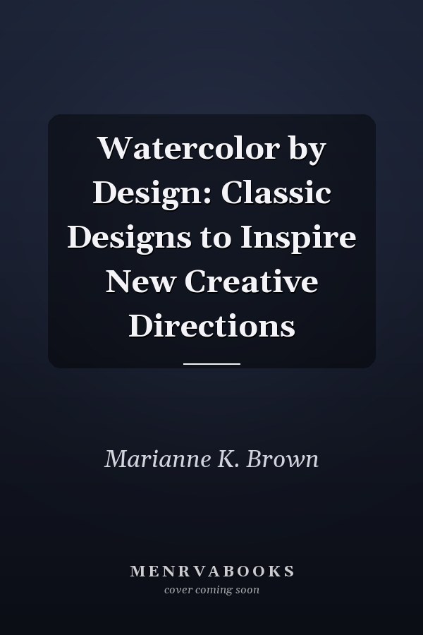 Watercolor by Design: Classic Designs to Inspire New Creative Directions