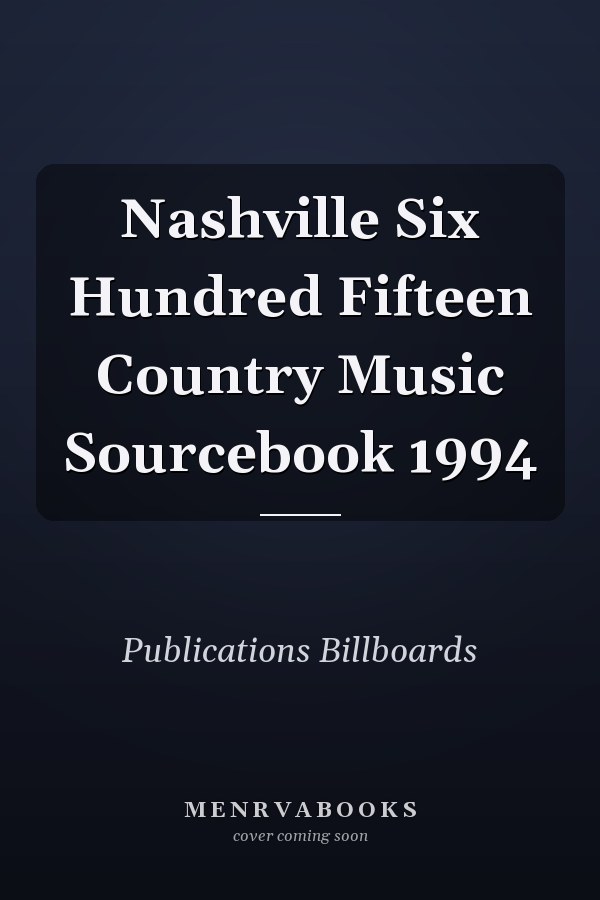 Nashville Six Hundred Fifteen Country Music Sourcebook 1994