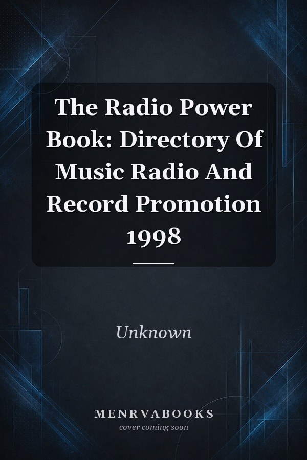 The Radio Power Book: Directory Of Music Radio And Record Promotion 1998