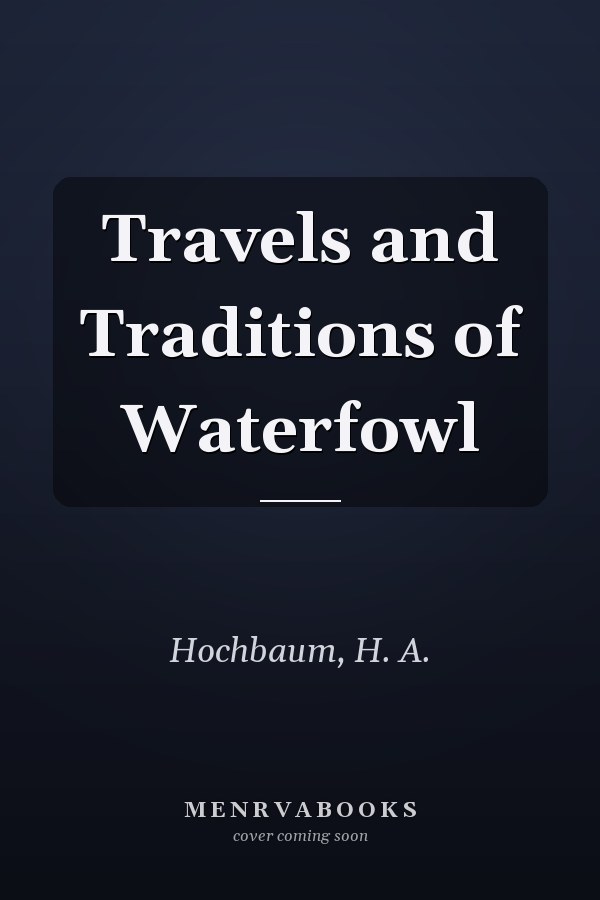 Travels and Traditions of Waterfowl