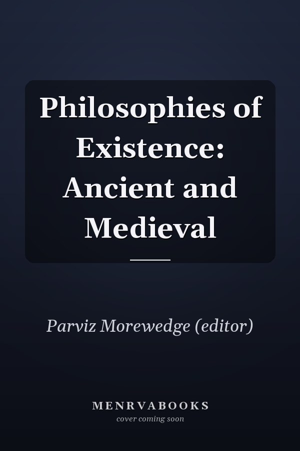Philosophies of Existence: Ancient and Medieval