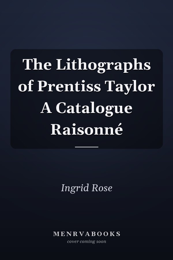 The Lithographs of Prentiss Taylor A Catalogue Raisonné
