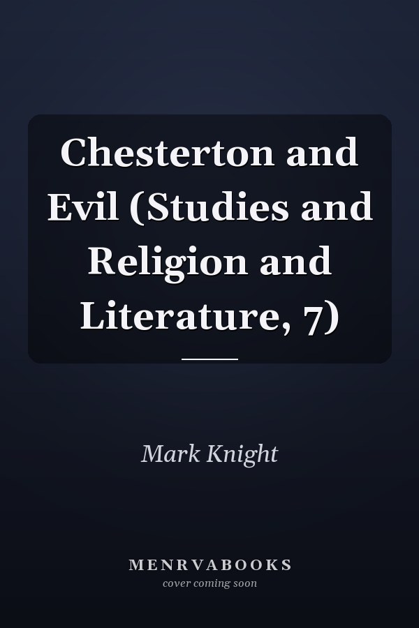 Chesterton and Evil (Studies and Religion and Literature, 7)