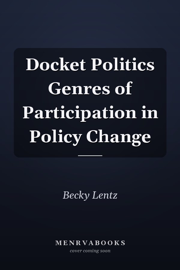 Docket Politics Genres of Participation in Policy Change
