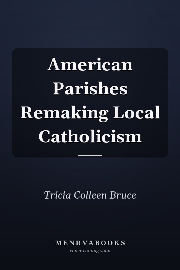 American Parishes Remaking Local Catholicism