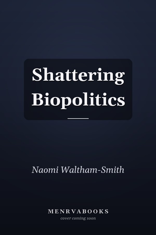 Shattering Biopolitics