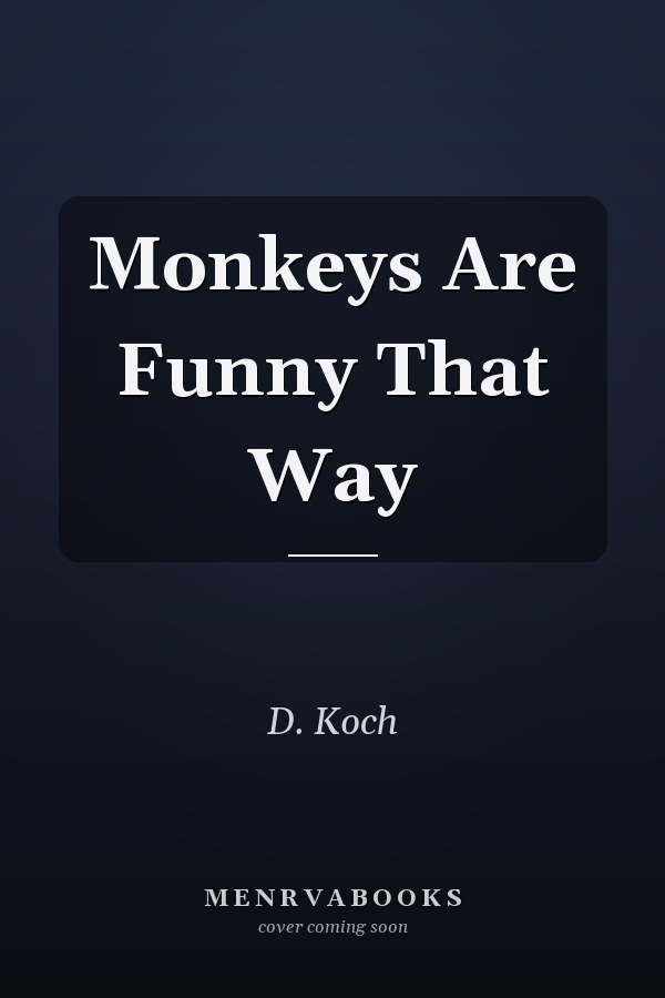 Monkeys Are Funny That Way