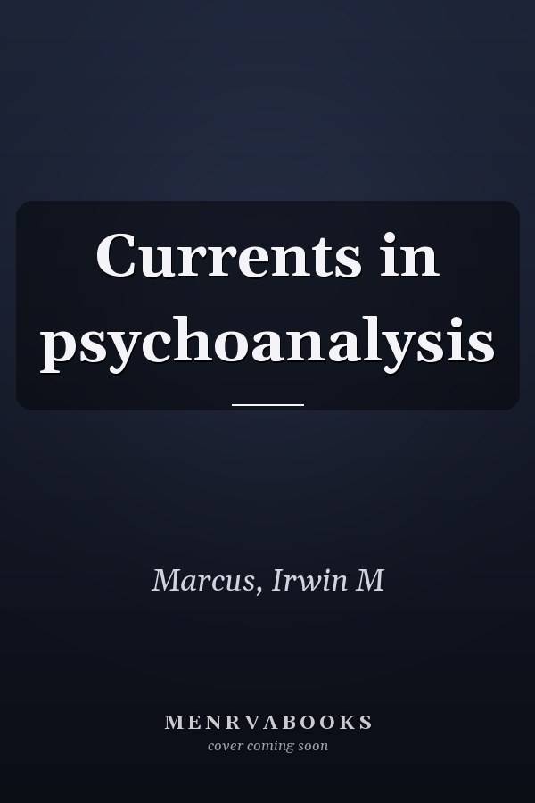 Currents in psychoanalysis
