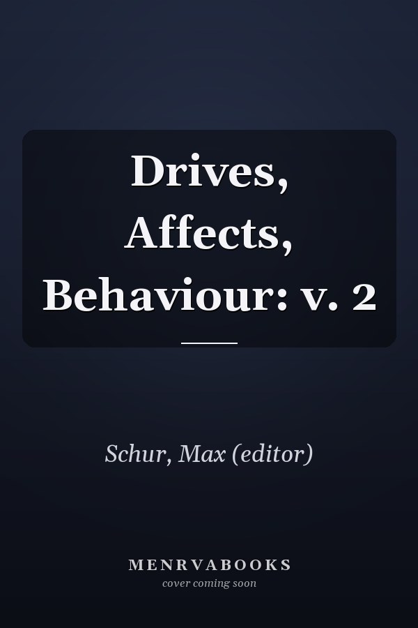 Drives, Affects, Behaviour: v. 2
