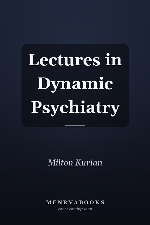 Lectures in Dynamic Psychiatry