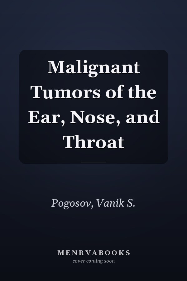 Malignant Tumors of the Ear, Nose, and Throat