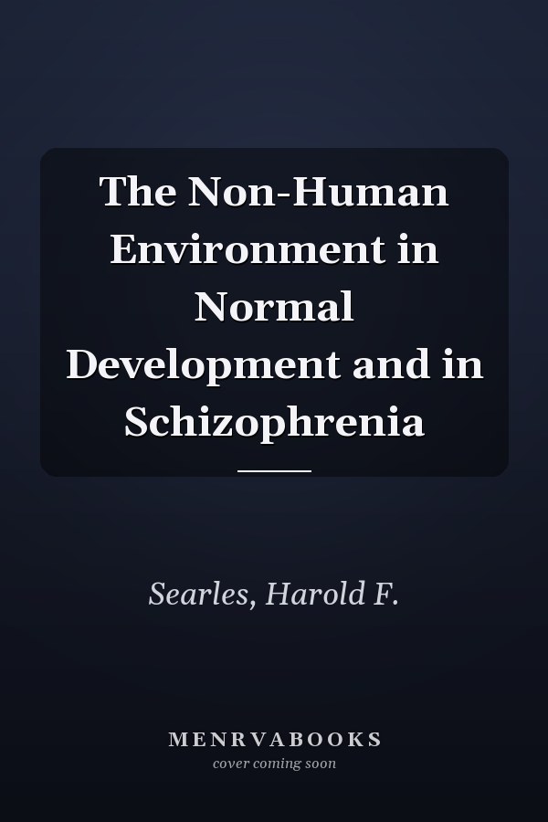 The Non-Human Environment in Normal Development and in Schizophrenia