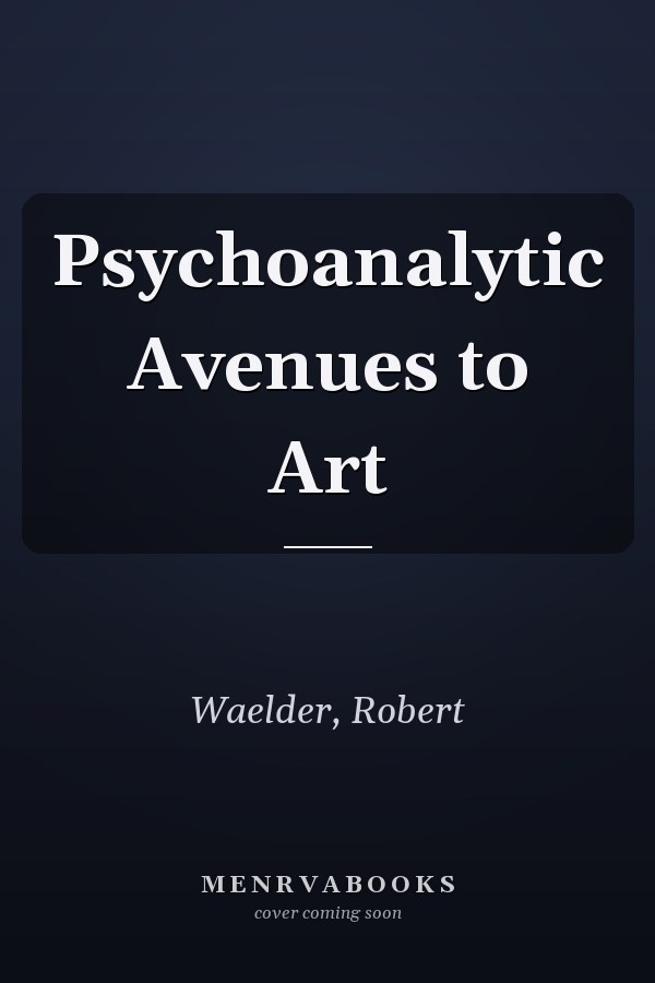 Psychoanalytic Avenues to Art