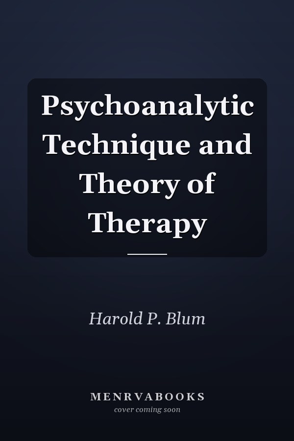 Psychoanalytic Technique and Theory of Therapy