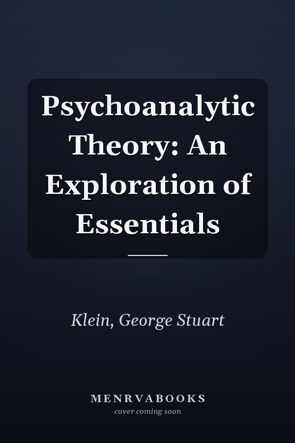 Psychoanalytic Theory: An Exploration of Essentials