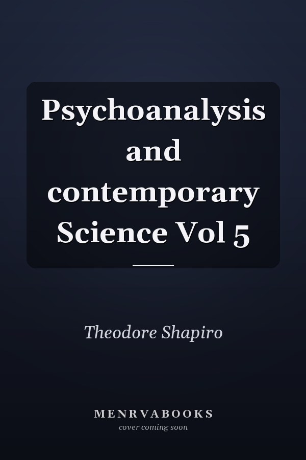 Psychoanalysis and contemporary Science Vol 5