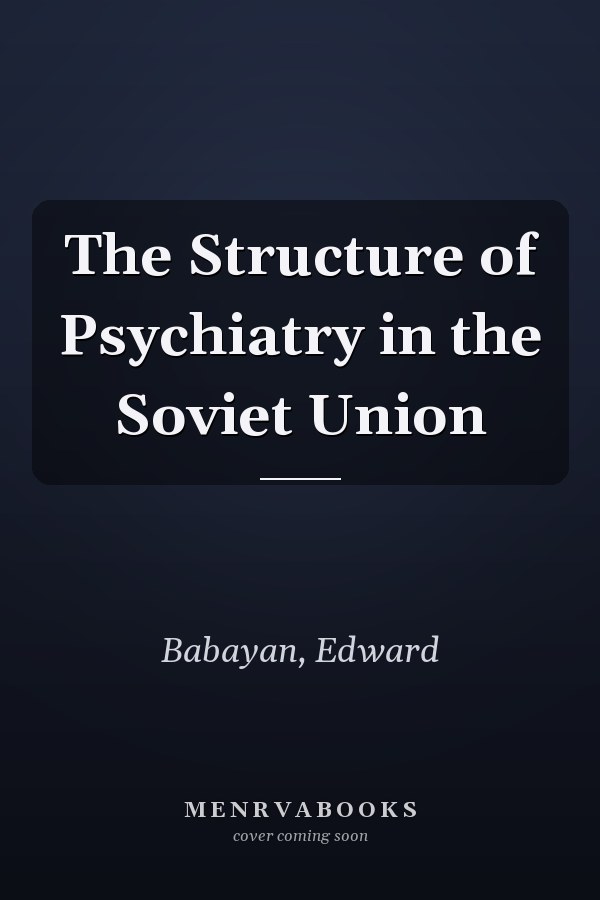 The Structure of Psychiatry in the Soviet Union