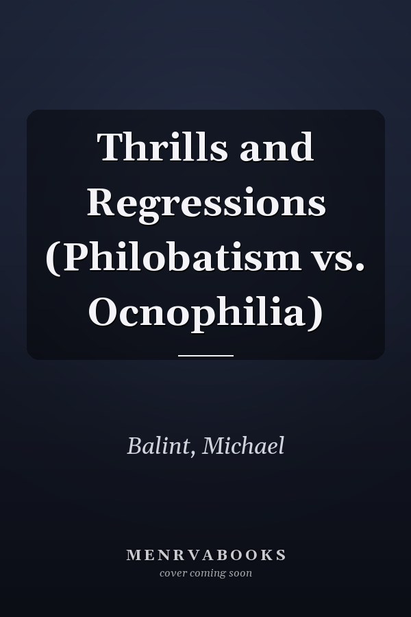 Thrills and Regressions (Philobatism vs. Ocnophilia)