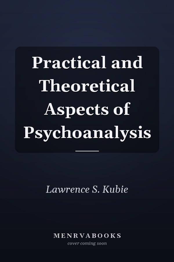 Practical and Theoretical Aspects of Psychoanalysis