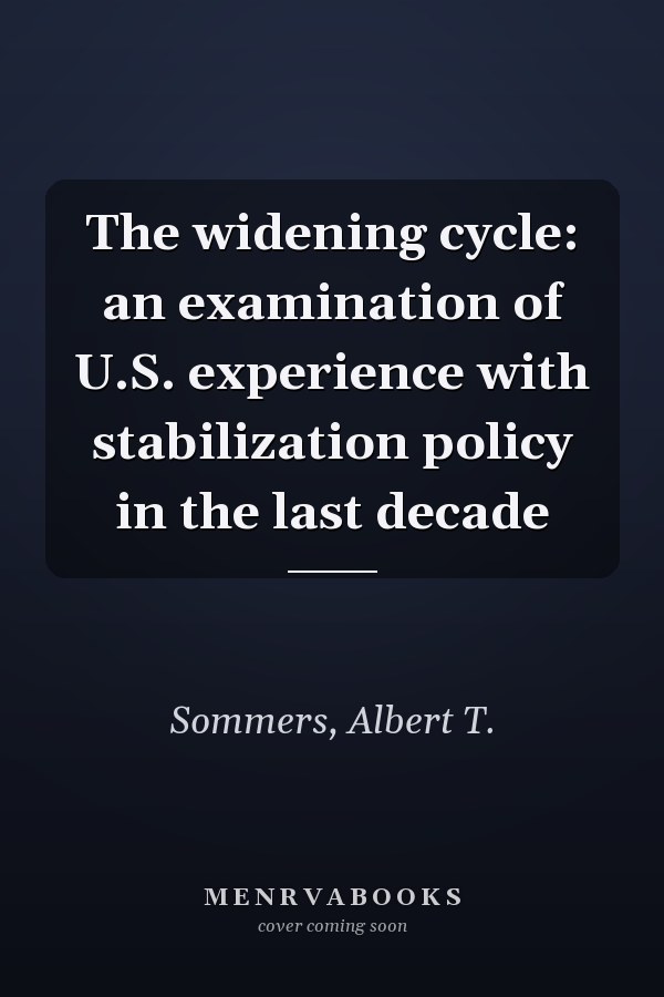 The widening cycle: an examination of U.S. experience with stabilization policy in the last decade