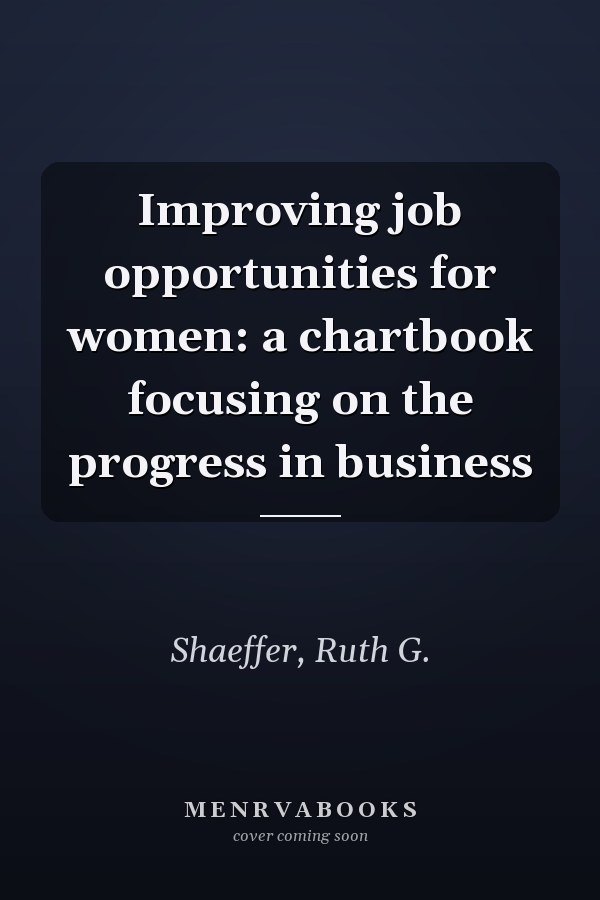 Improving job opportunities for women: a chartbook focusing on the progress in business
