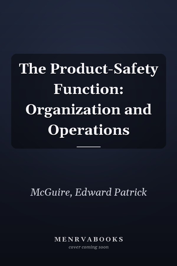 The Product-Safety Function: Organization and Operations